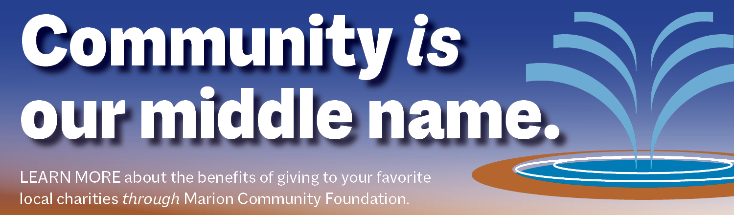 Click here to learn about the benefits of giving to a local charity through Marion Community Foundation